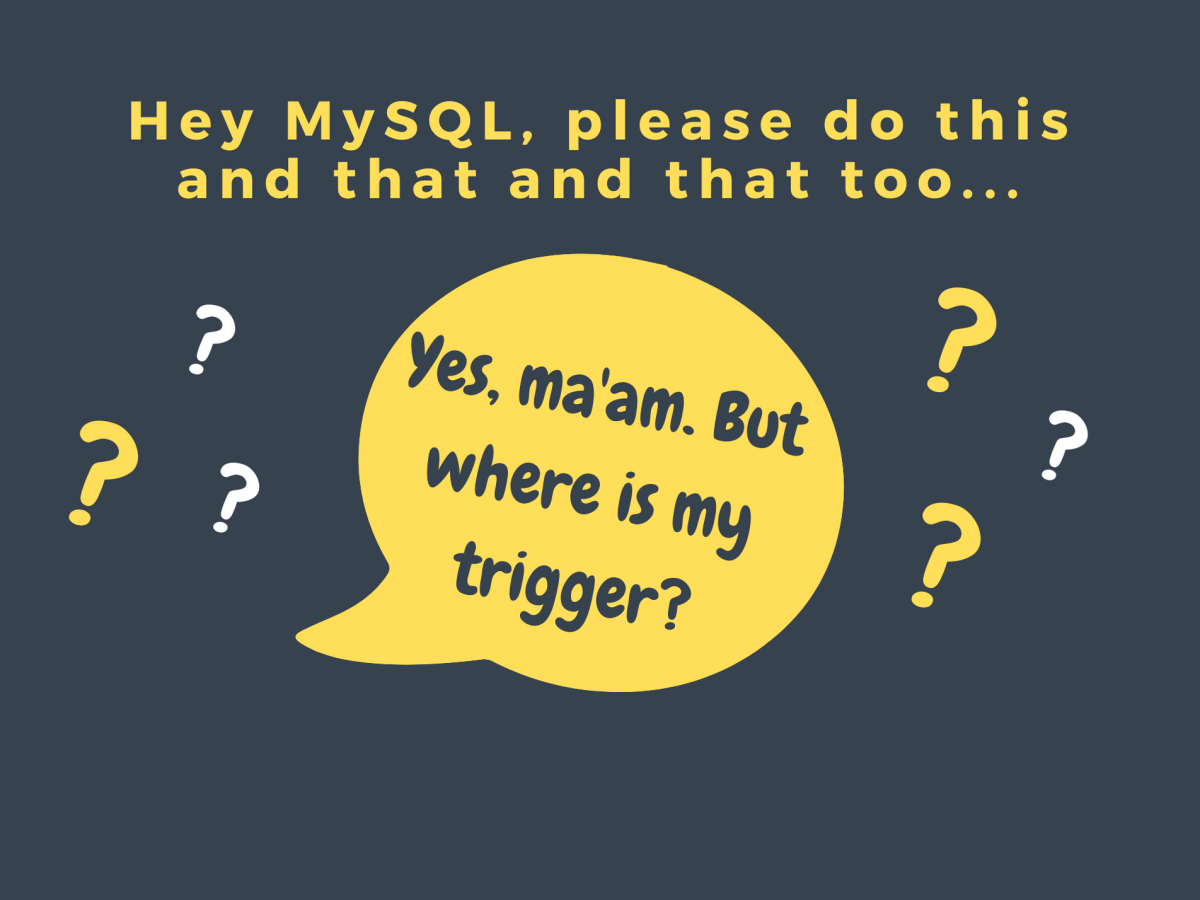 The Why and How of MySQL Triggers (Part&nbsp;1/2)